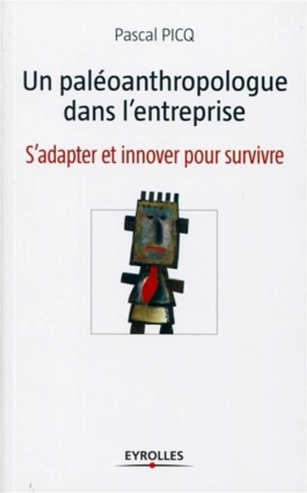 Un paléoanthropologue dans l'entreprise : s'adapter et innover pour survivre