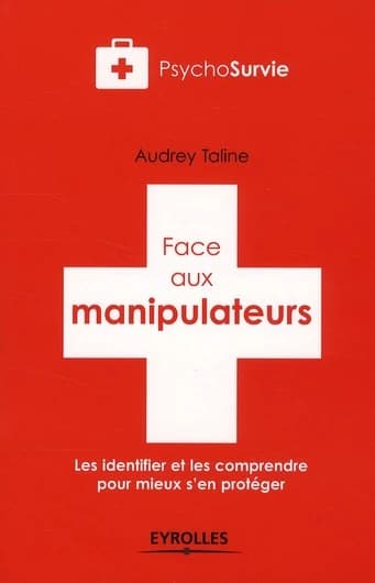 Face aux manipulateurs : les identifier et les comprendre pour mieux s'en protéger