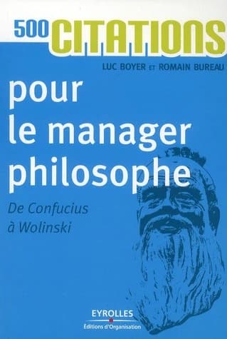 500 citations pour le manager philosophe ; de Confucius à Wolinski