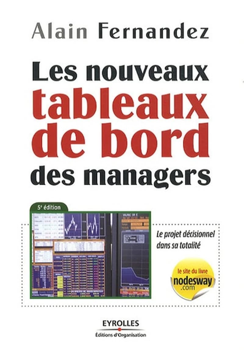 Les nouveaux tableaux de bord des managers : le projet décisionnel dans sa totalité (5e éd.) Alain Fernandez