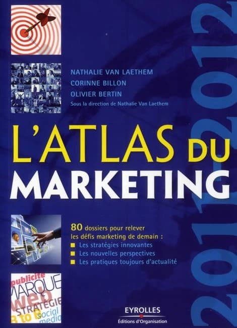 L'atlas du marketing ([Éd.] 2011-2012) Nathalie Van Laethem, Corinne Billon, Olivier Bertin