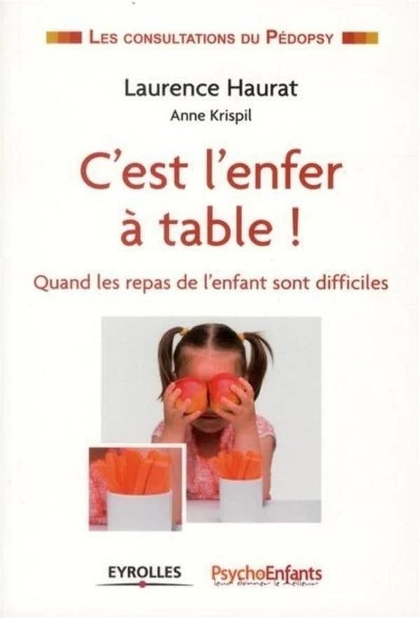 C'est l'enfer à table ! : quand les repas de l'enfant sont difficiles