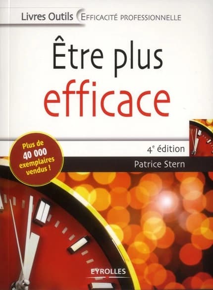 Être plus efficace (4e éd.) Patrice Stern