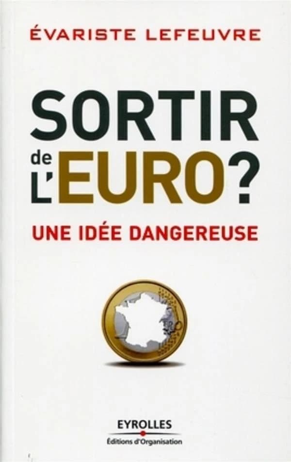 Sortir de l'euro ? : une idée dangereuse