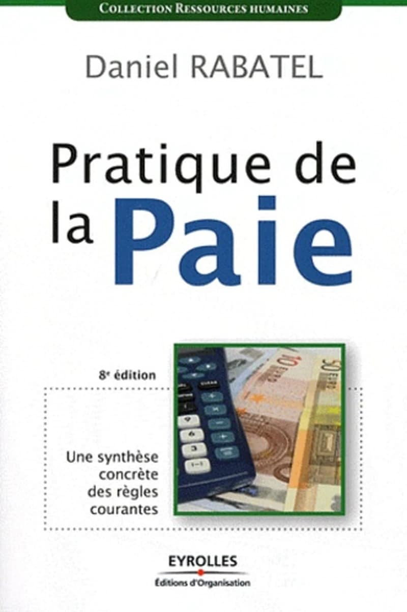 Pratique de la paie (8e éd.) Daniel Rabatel