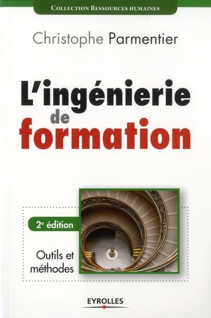 L'ingénierie de formation (2e édition, conforme aux nouvelles réglementations issues de la loi de 2009) Christophe Parmentier