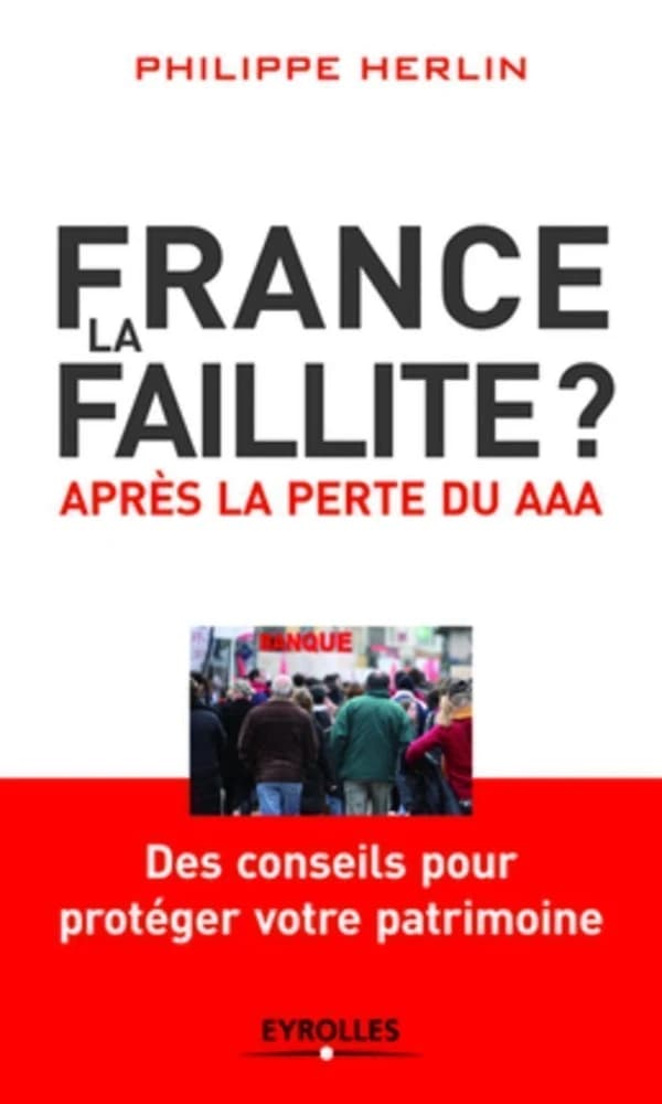 France, la faillite ? : après la perte du AAA (2e éd.)