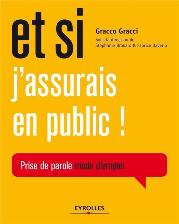 Et si j'assurais en public ! : prise de parole, mode d'emploi
