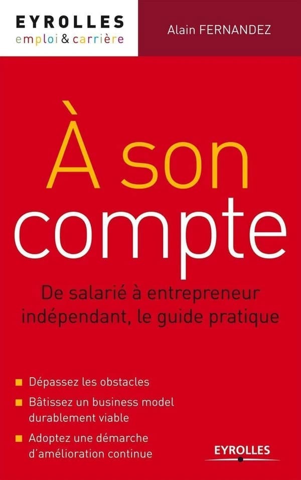 À son compte : de salarié à entrepreneur indépendant, le guide pratique
