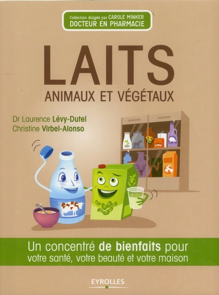 Laits animaux et végétaux : un concentré de bienfaits pour votre santé, votre beauté, votre maison