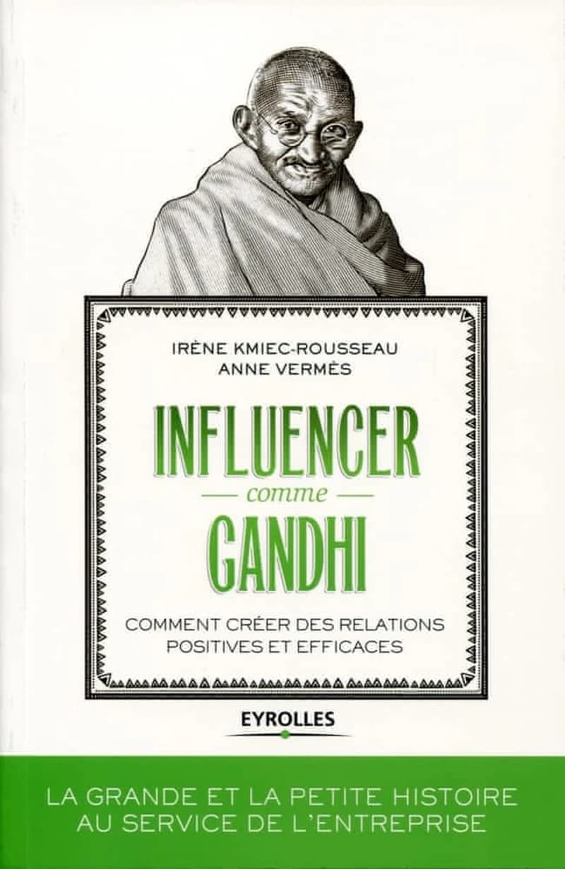 Influencer comme Gandhi : comment créer des relations positives et efficaces