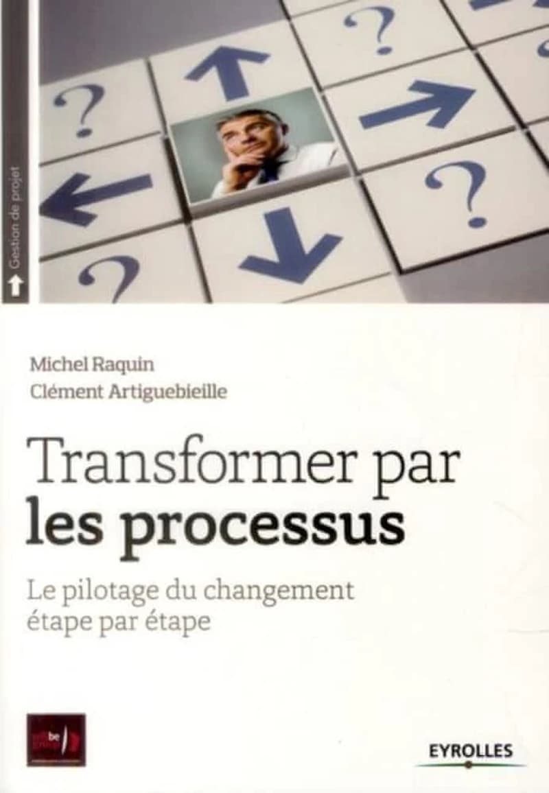 Transformer par les processus : le pilotage du changement étape par étape