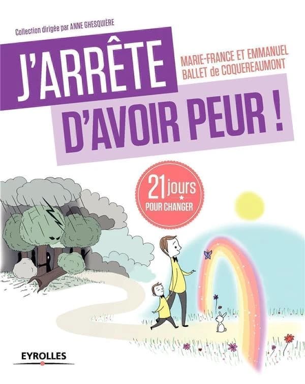 J'arrête d'avoir peur : 21 jours pour renouer avec son enfant intérieur