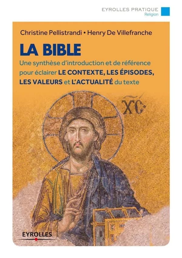La Bible : une synthèse d'introduction et de référence pour éclairer le contexte, les épisodes, les valeurs et l'actualité du texte (2e tirage 2014) Christine Pellistrandi, Henry de Villefranche