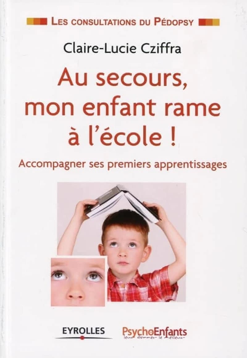 Au secours, mon enfant rame à l'école ! : accompagner ses premiers apprentissages