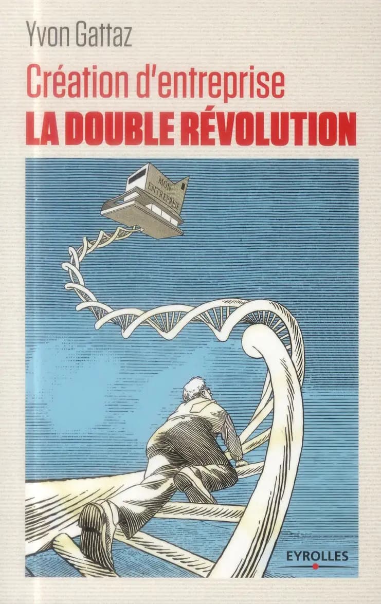 Création d'entreprise, la double révolution : 13 témoignages d'entrepreneurs...