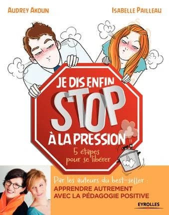 Je dis enfin stop à la pression ! : 5 étapes pour se libérer : 5 étapes pour se libérer.
