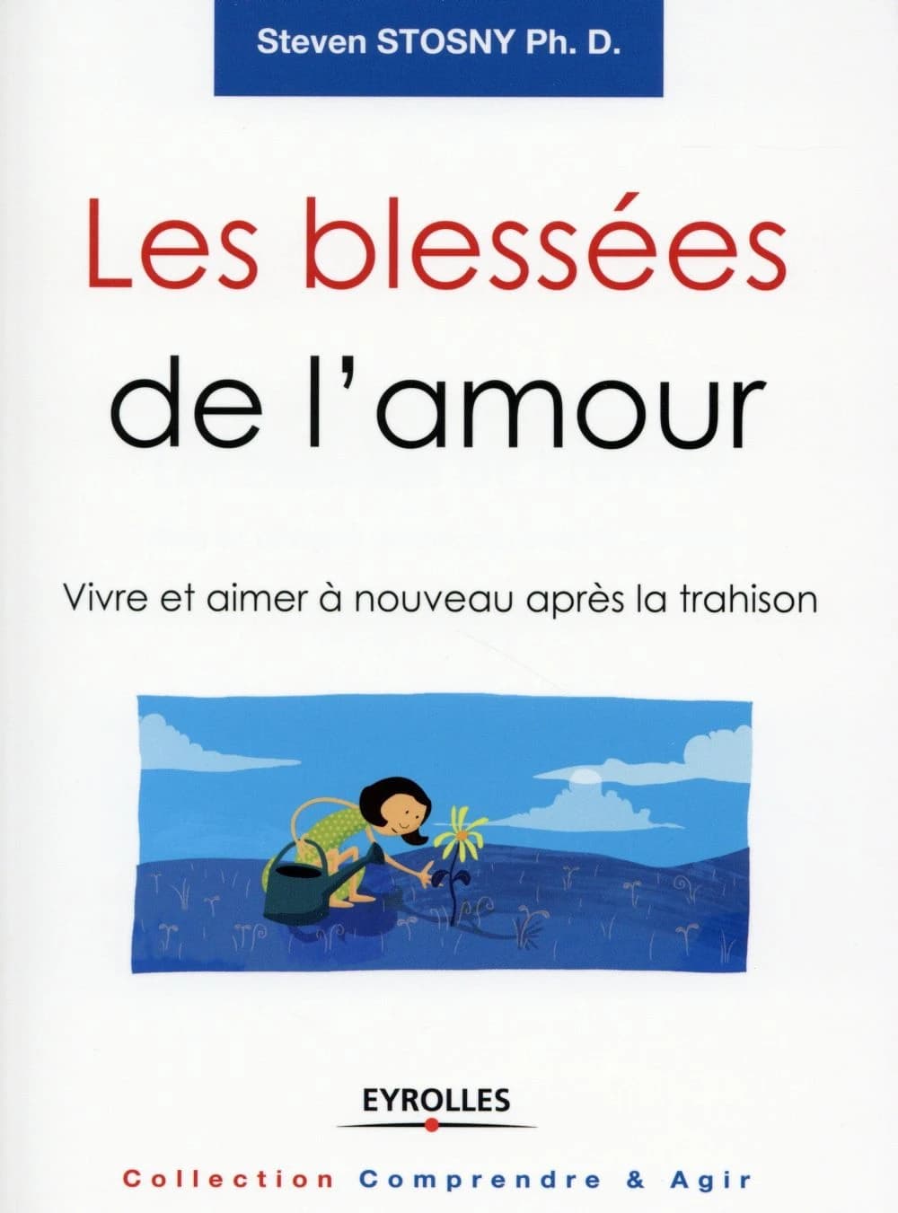 Les blessées de l'amour : vivre et aimer à nouveau après la trahison