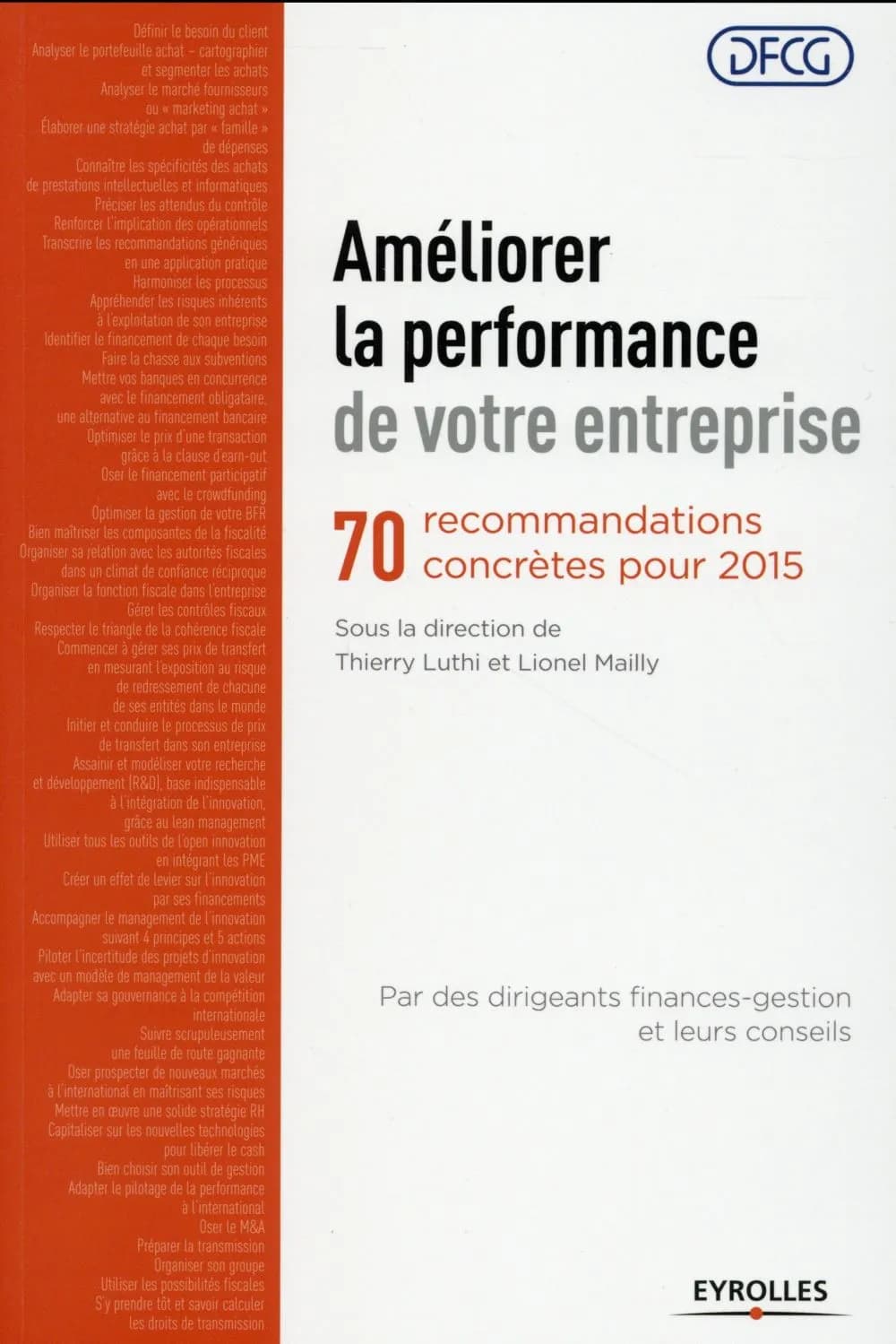 Améliorer la performance de votre entreprise : 70 recommandations concrètes pour 2015 ([2e éd.]) [publiées par] DFCG ; sous la direction de Thierry Luthi et Lionel Mailly