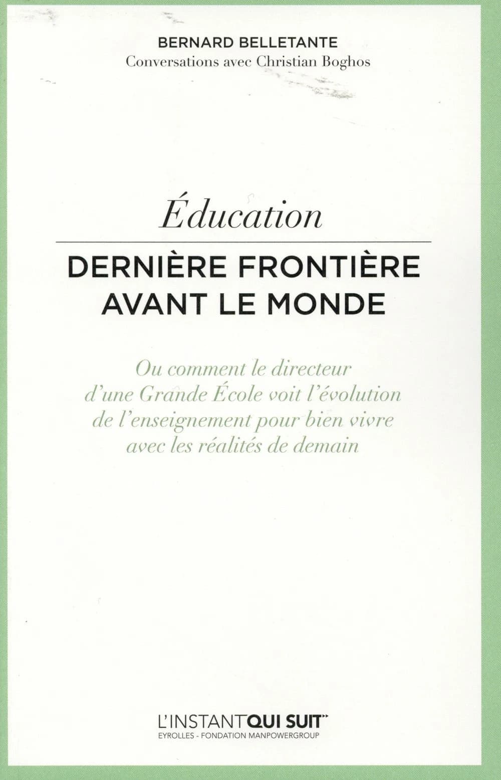 Éducation, dernière frontière avant le monde ou Comment le directeur d'une grande école voit l'évolution de l'enseignement pour bien vivre avec les réalités de demain
