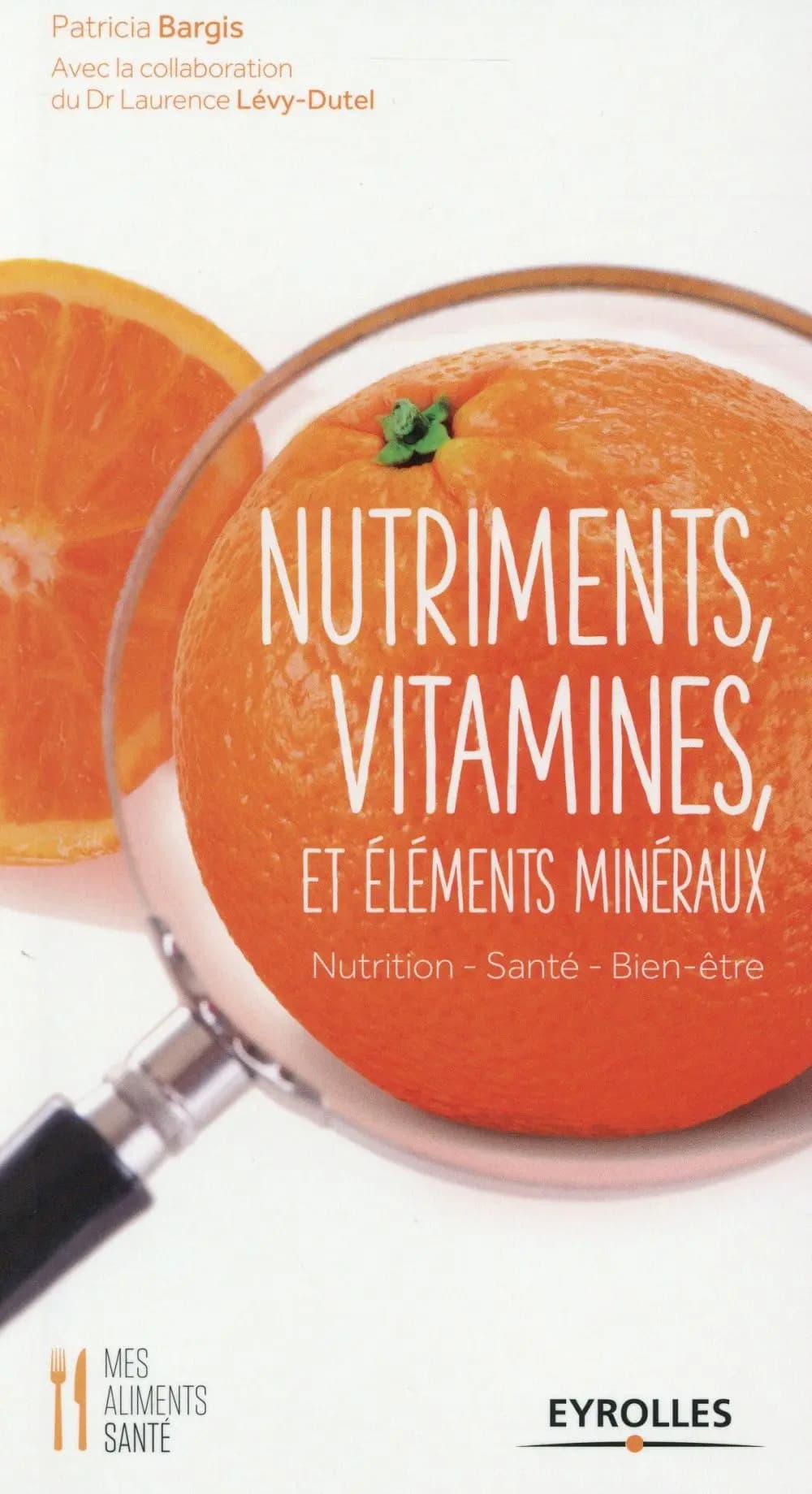 Nutriments, vitamines et éléments minéraux : nutrition, santé, bien-être
