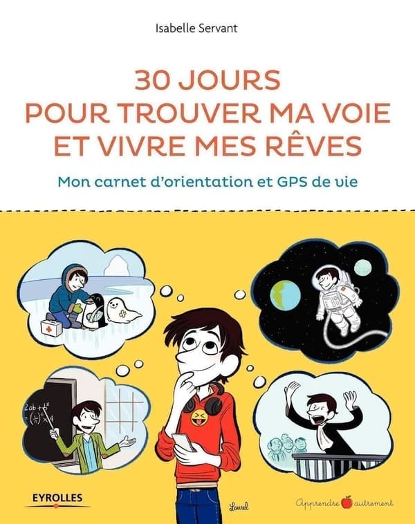 30 jours pour trouver ma voie et vivre mes rêves : mon carnet d'orientation et GPS de vie