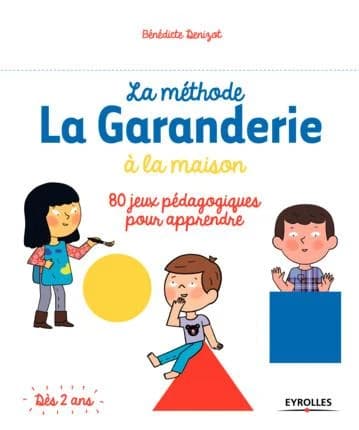 La méthode La Garanderie à la maison : 80 jeux pédagogiques