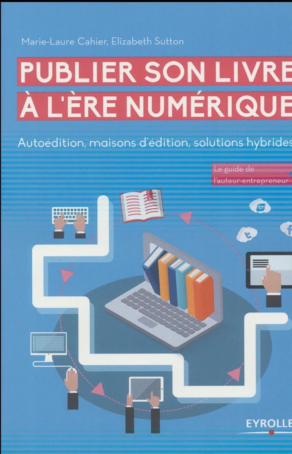 Publier son livre à l'ère numérique : autoédition, maisons d'édition, solutions hybrides