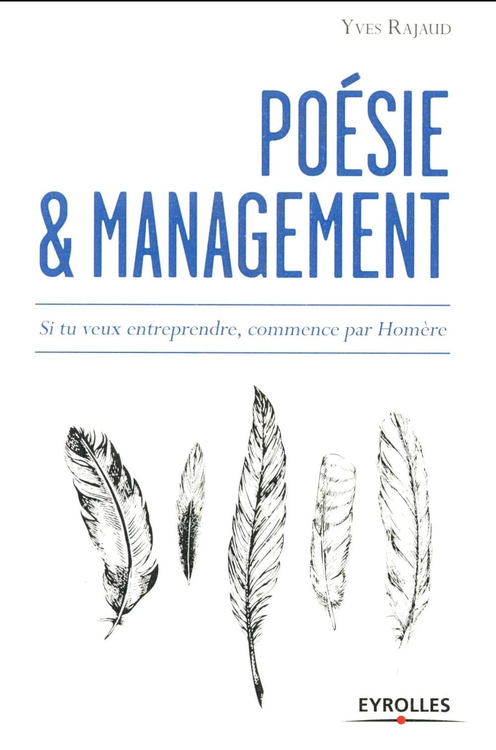 Poésie et management : si tu veux entreprendre, commence par Homère