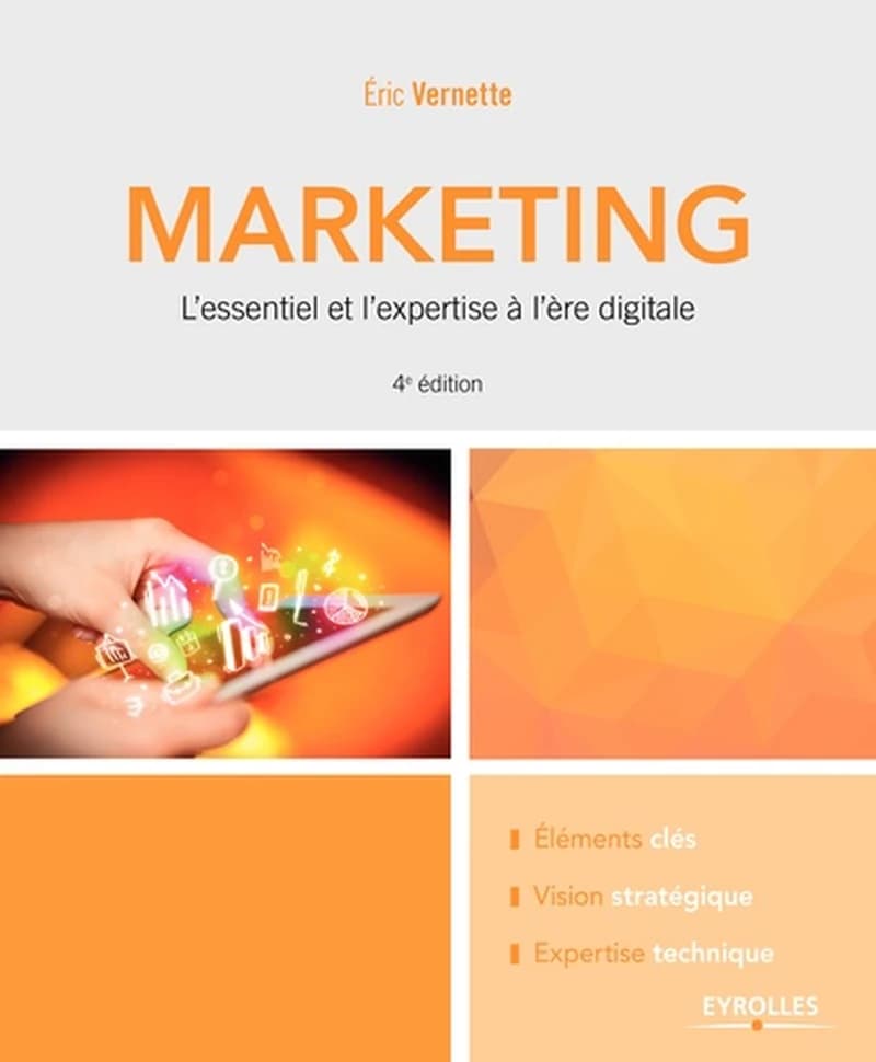 Marketing : l'essentiel et l'expertise à l'ère digitale (4e éd.) Éric Vernette