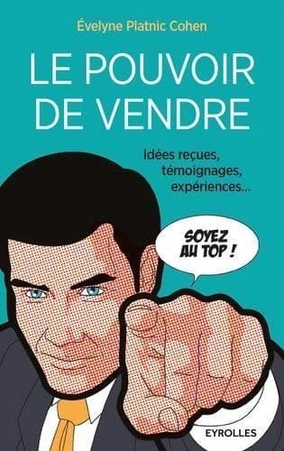 Le pouvoir de vendre (2e éd.) Évelyne Platnic Cohen ; préface de Sylvain Orebi,...
