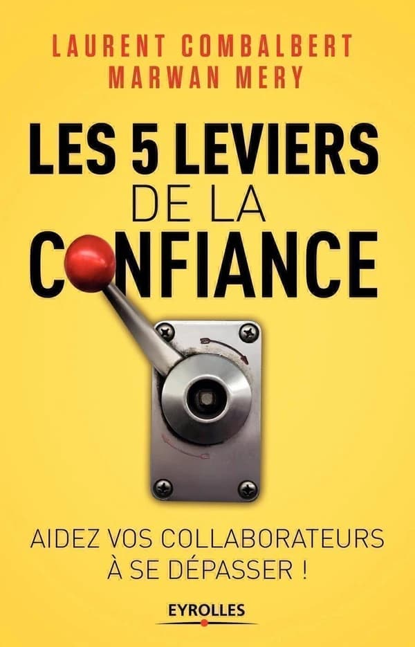 Les 5 leviers de la confiance : aidez vos collaborateurs à se dépasser