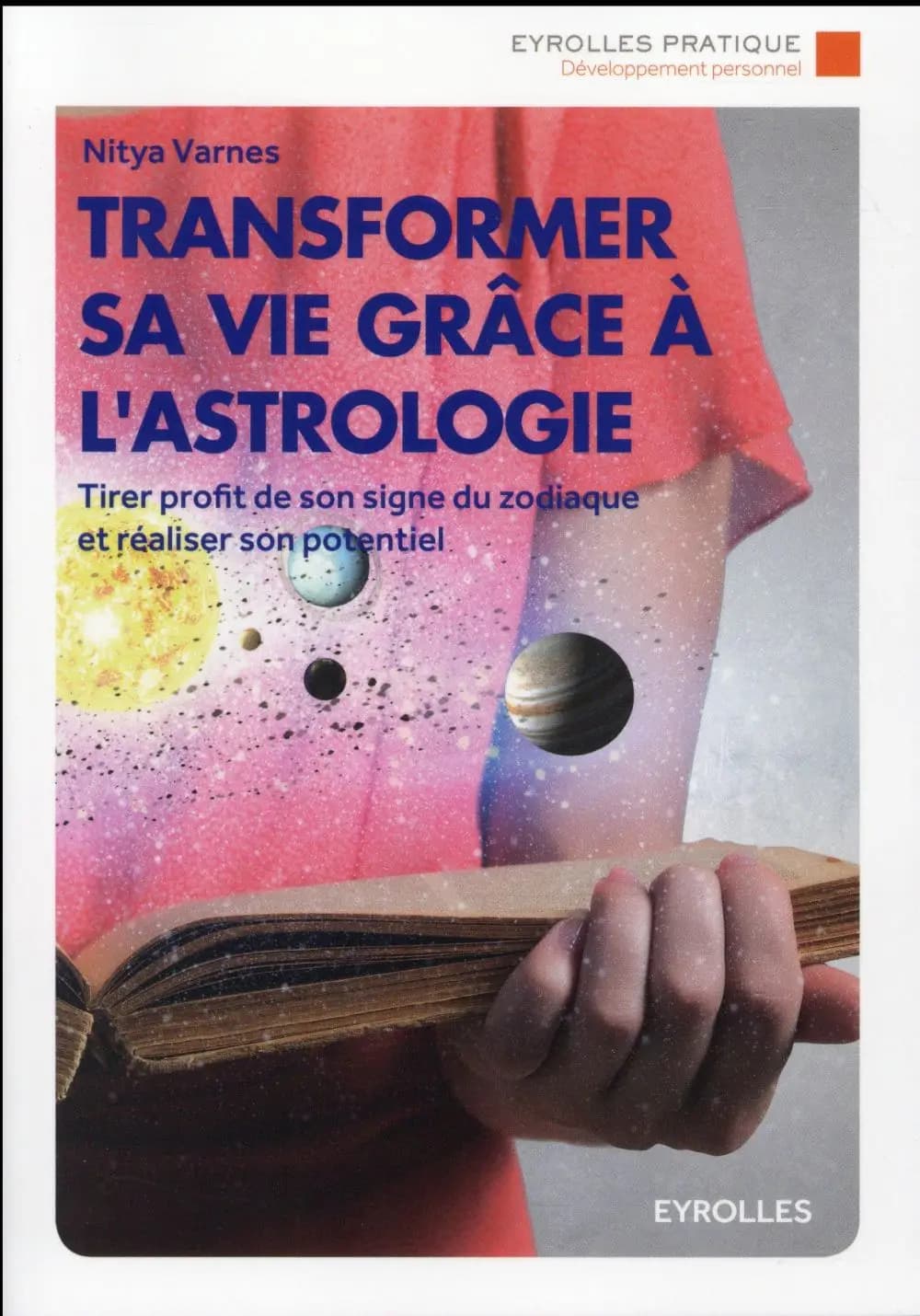 Transformer sa vie grâce à l'astrologie : tirer profit de son signe du zodiaque et réaliser son potentiel