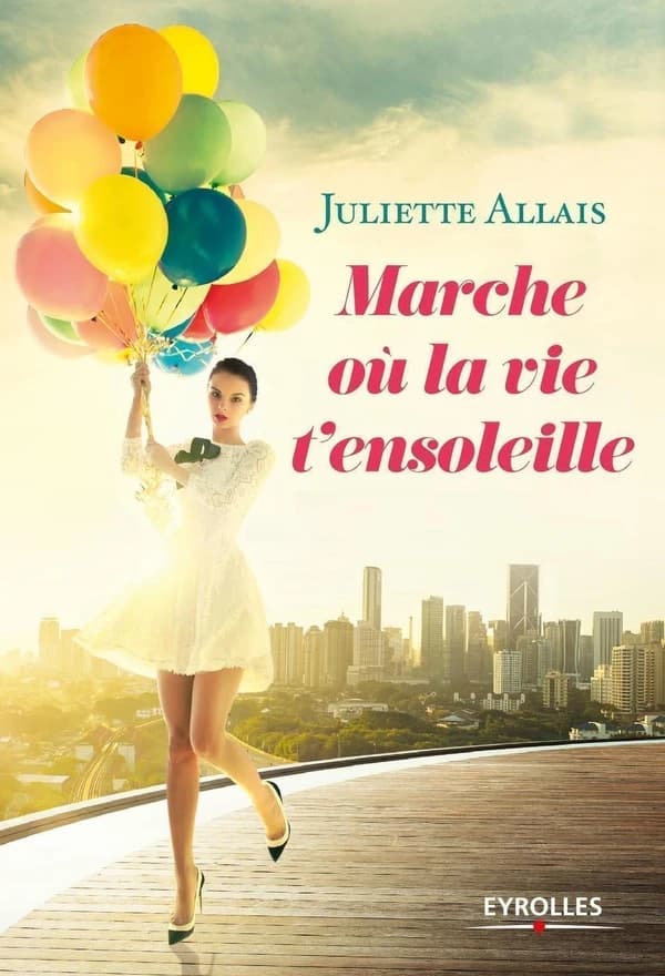 Marche où la vie t'ensoleille : roman