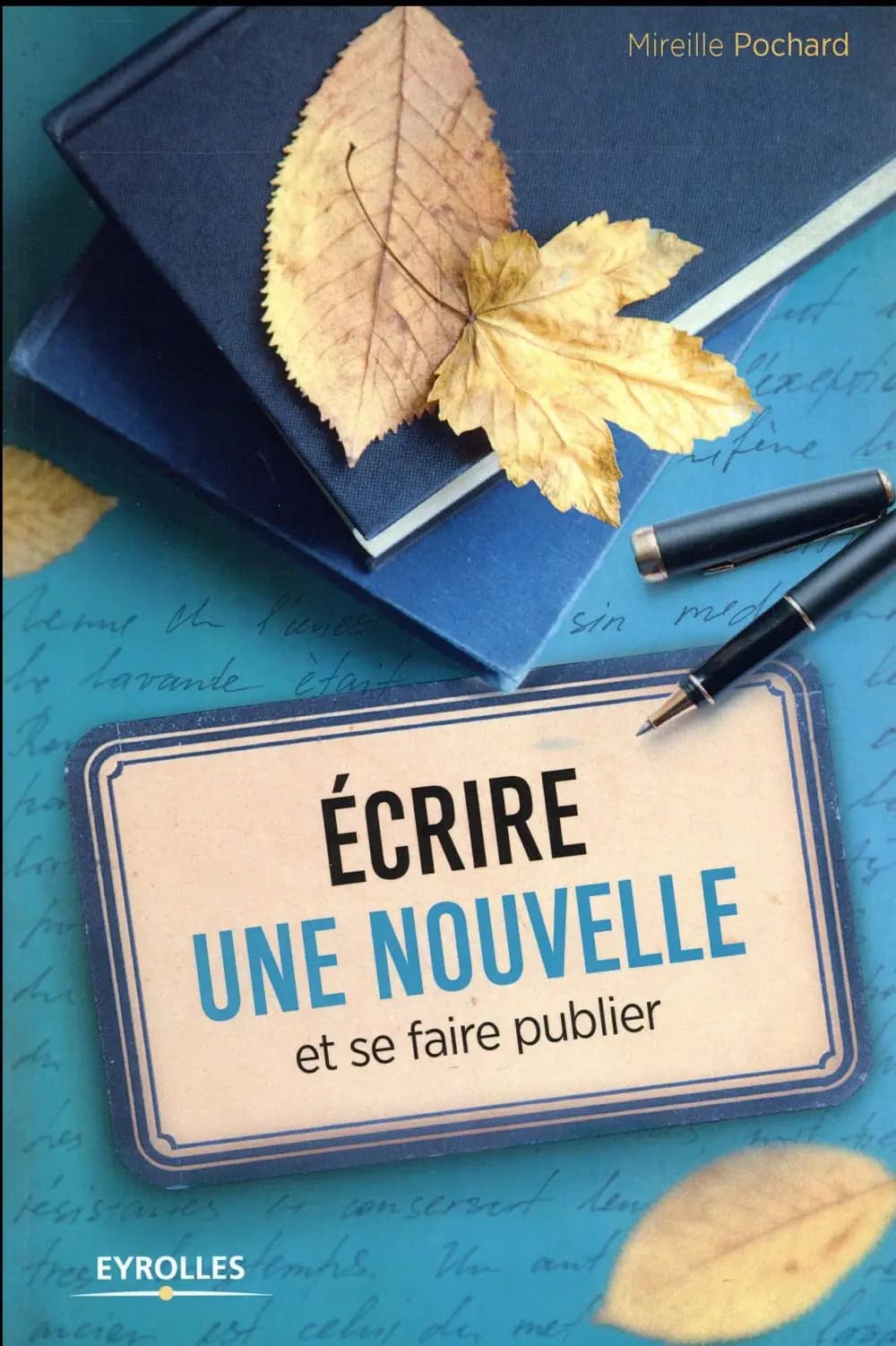Écrire une nouvelle et se faire publier (4e tirage) Mireille Pochard