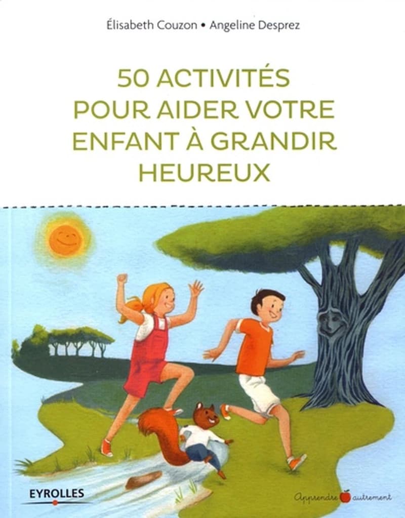 50 activités pour aider votre enfant à grandir heureux