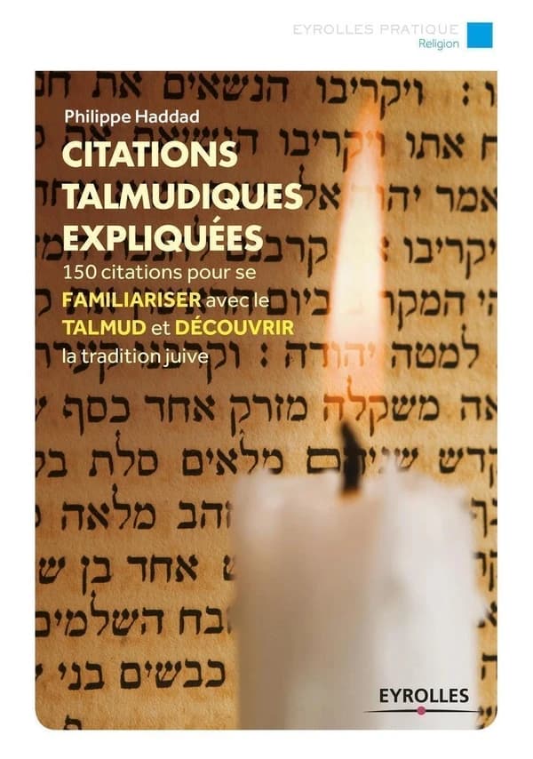 Citations talmudiques expliquées : 150 citations pour se familiariser avec le Talmud et découvrir la tradition juive