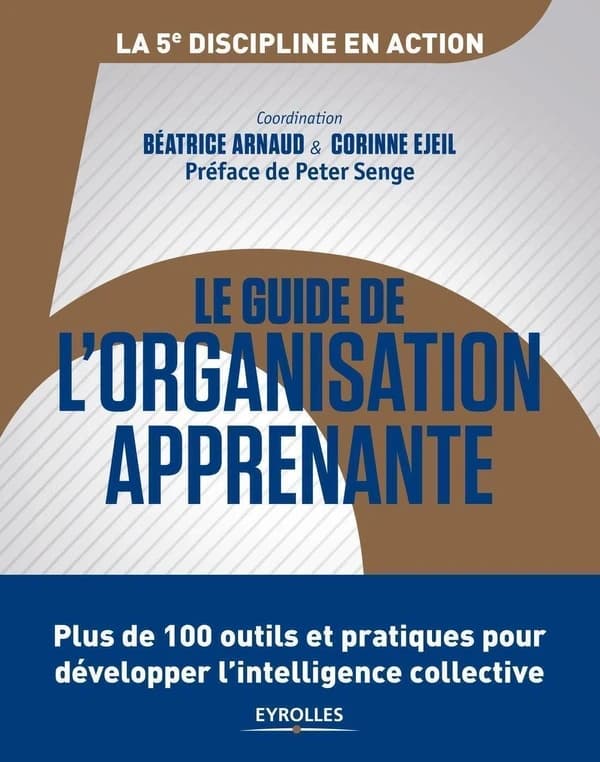 Le guide de l'organisation apprenante : plus de 100 outils et pratiques pour développer l'intelligence collective