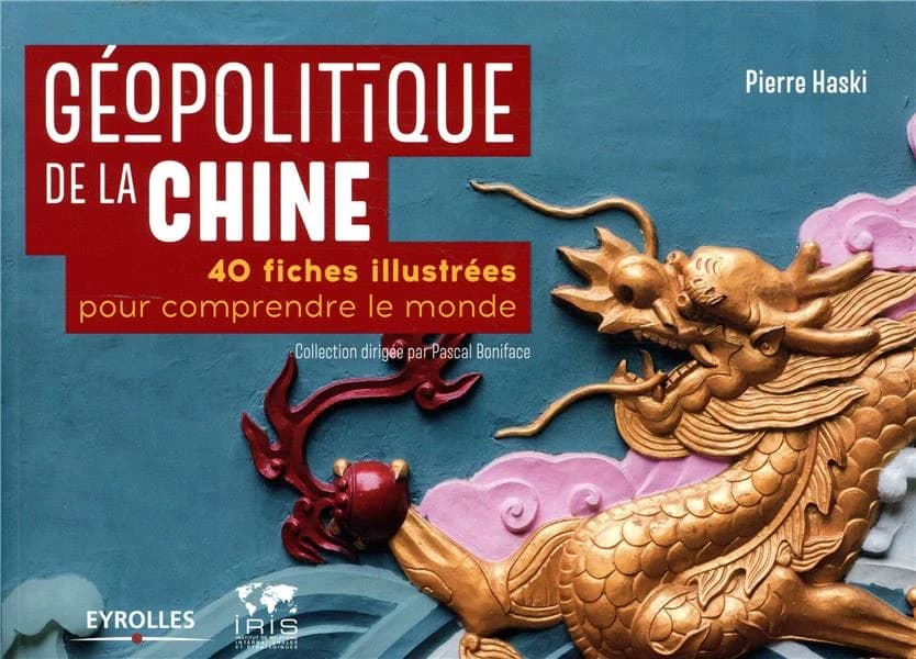 Géopolitique de la Chine : 40 fiches illustrées pour comprendre le monde