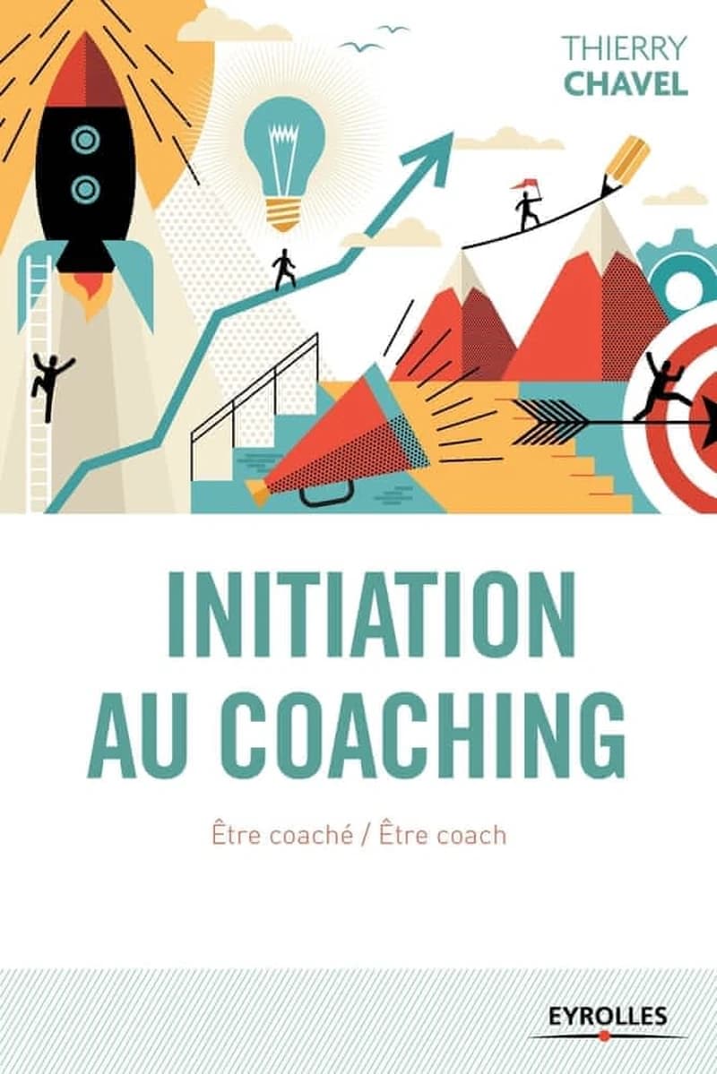 Initiation au coaching : être coaché, être coach, une initiation en 22 sessions