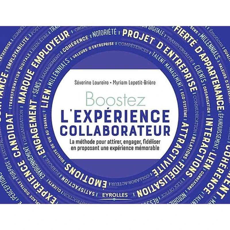Boostez l'expérience collaborateur : la méthode pour attirer, engager, fidéliser en proposant une expérience mémorable