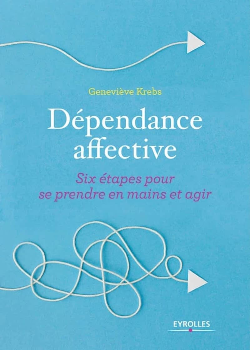 Dépendance affective : six étapes pour se prendre en main et agir