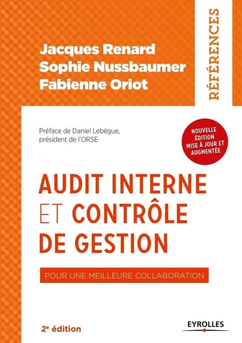 Audit interne et contrôle de gestion : pour une meilleure collaboration (2e éd.) Jacques Renard, Sophie Nussbaumer et Fabienne Oriot ; préface de Daniel Lebègue,...