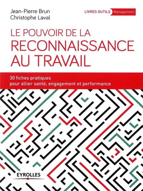 Le pouvoir de la reconnaissance au travail : 30 fiches pratiques pour allier santé, engagement et performance