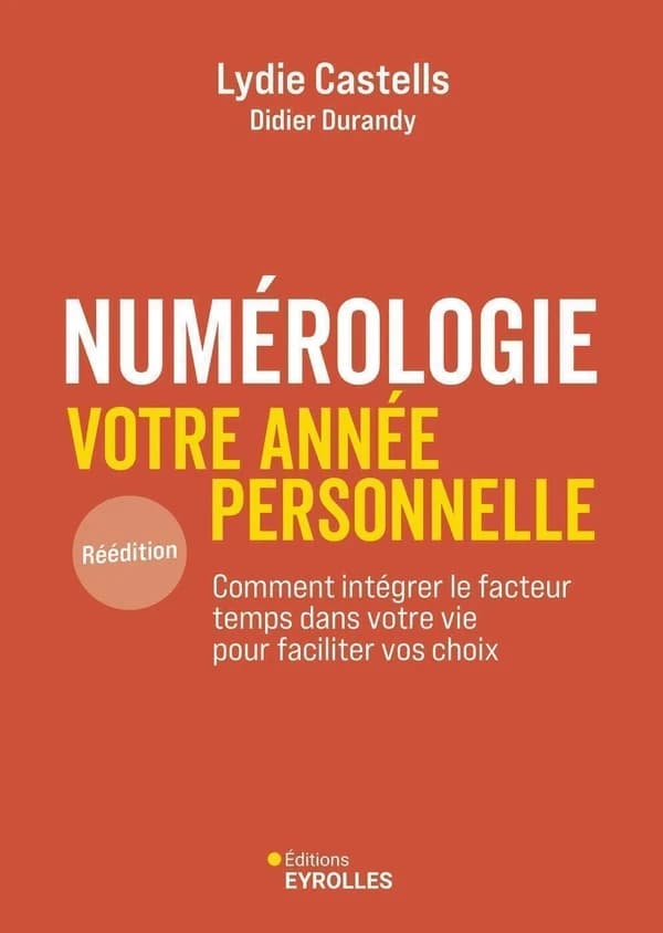 Numérologie : votre année personnelle : comment intégrer le facteur temps dans votre vie pour faciliter vos choix