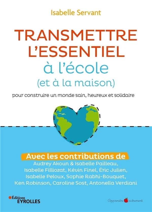 Transmettre l'essentiel à l'école, et à la maison : pour construire un monde sain, heureux et solidaire