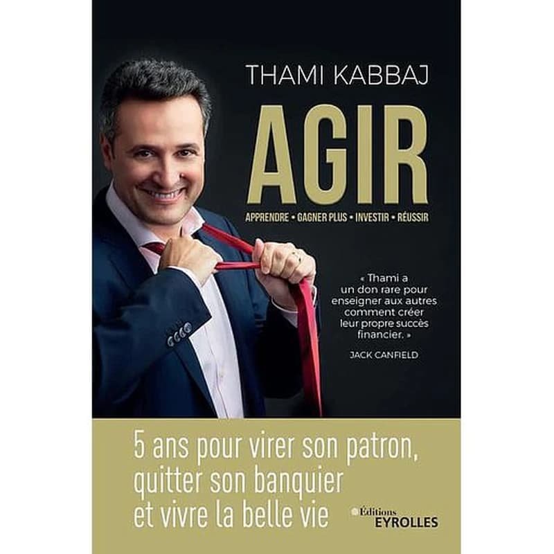 Agir : 5 ans pour virer son patron, quitter son banquier et vivre la belle vie