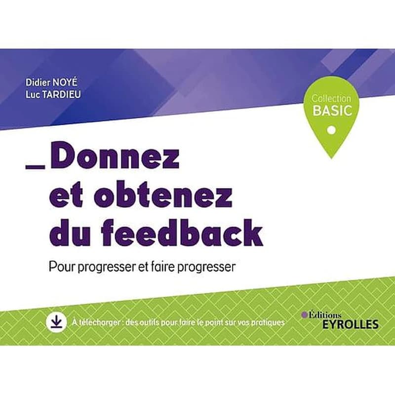Donnez et obtenez du feedback : pour progresser et faire progresser