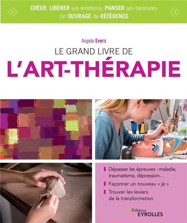 Le grand livre de l'art-thérapie (4e éd.) Angela Evers ; préface de François Paul-Cavallier