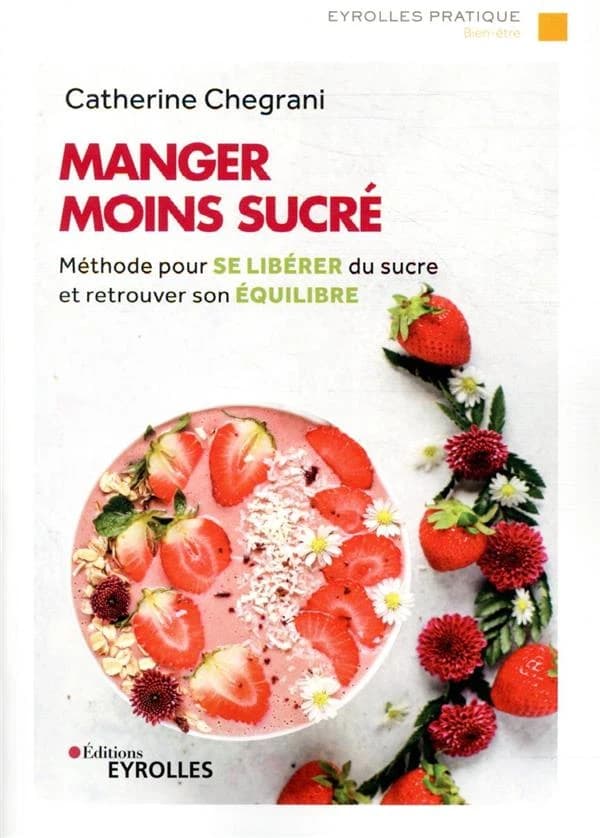 Manger moins sucré : méthode pour se libérer du sucre et retrouver son équilibre